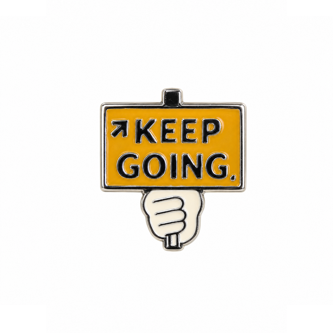 Keep Going Motivational Pin Badge